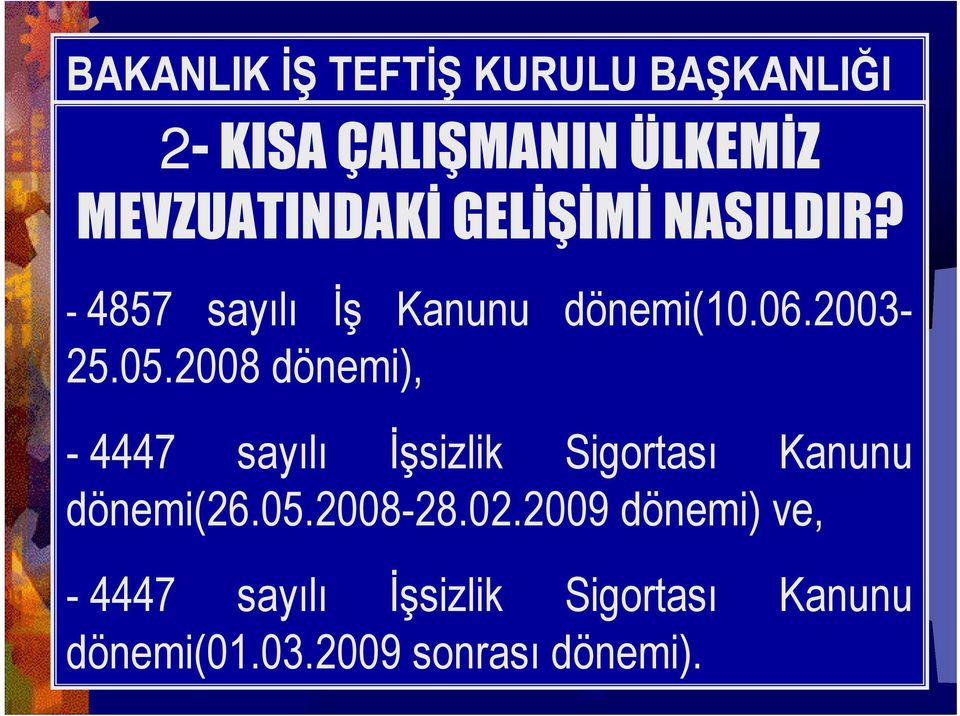 2008 dönemi), - 4447 sayılı Đşsizlik Sigortası Kanunu dönemi(26.05.