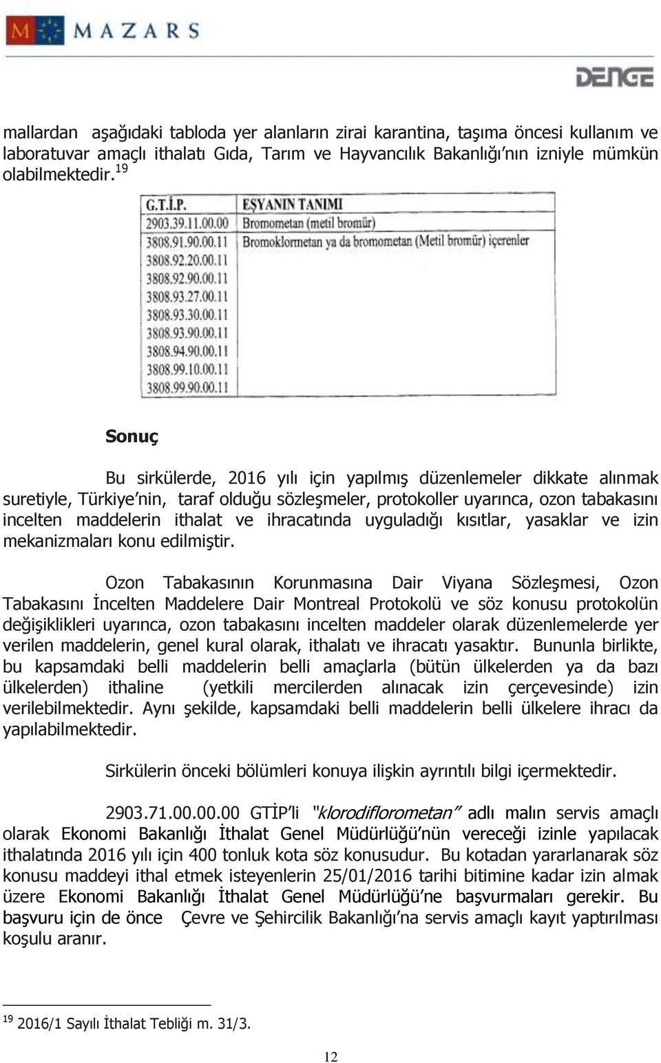 ihracatında uyguladığı kısıtlar, yasaklar ve izin mekanizmaları konu edilmiştir.