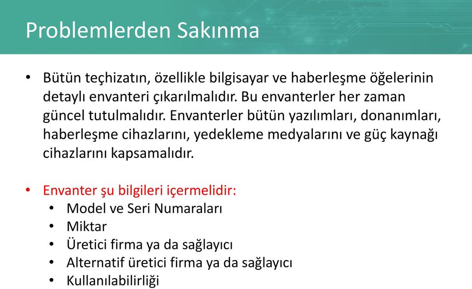 Envanterler bütün yazılımları, donanımları, haberleşme cihazlarını, yedekleme medyalarını ve güç kaynağı