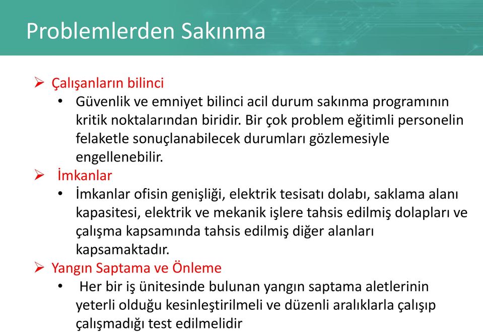 İmkanlar İmkanlar ofisin genişliği, elektrik tesisatı dolabı, saklama alanı kapasitesi, elektrik ve mekanik işlere tahsis edilmiş dolapları ve çalışma