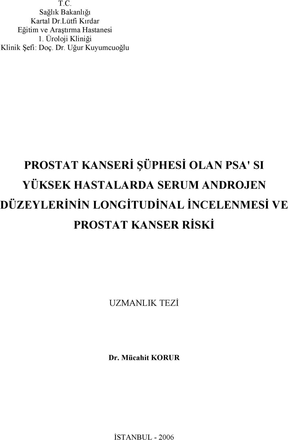 Uğur Kuyumcuoğlu PROSTAT KANSERİ ŞÜPHESİ OLAN PSA' SI YÜKSEK HASTALARDA SERUM