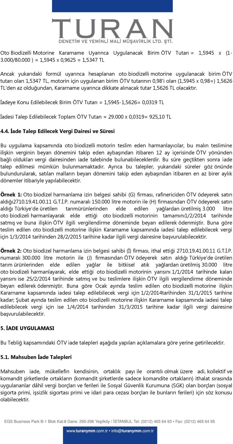 olan (1,5945 x 0,98=) 1,5626 TL den az olduğundan, Kararname uyarınca dikkate alınacak tutar 1,5626 TL olacaktır.