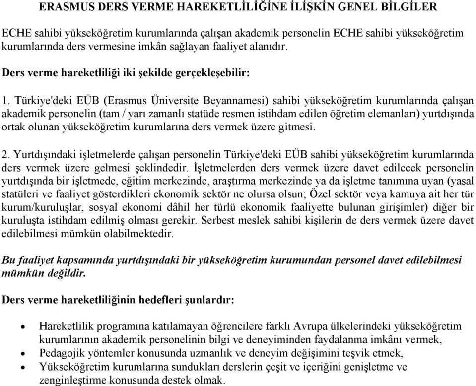 Türkiye'deki EÜB (Erasmus Üniversite Beyannamesi) sahibi yükseköğretim kurumlarında çalışan akademik personelin (tam / yarı zamanlı statüde resmen istihdam edilen öğretim elemanları) yurtdışında