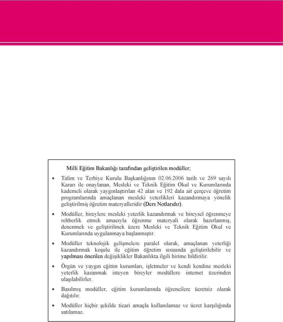 yeterlikleri kazandırmaya yönelik geliştirilmiş öğretim materyalleridir (Ders Notlarıdır).