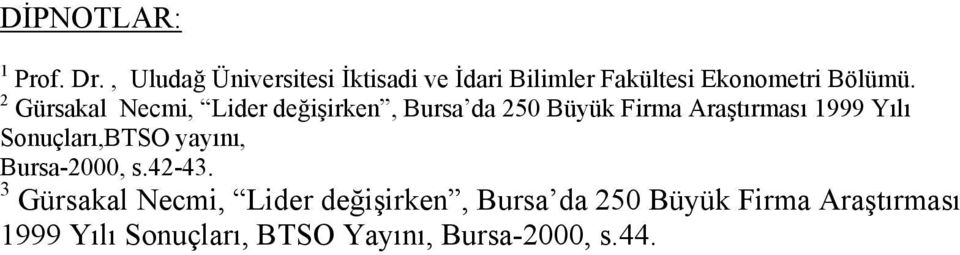 2 Gürsakal Necmi, Lider değişirken, Bursa da 250 Büyük Firma Araştırması 1999 Yılı