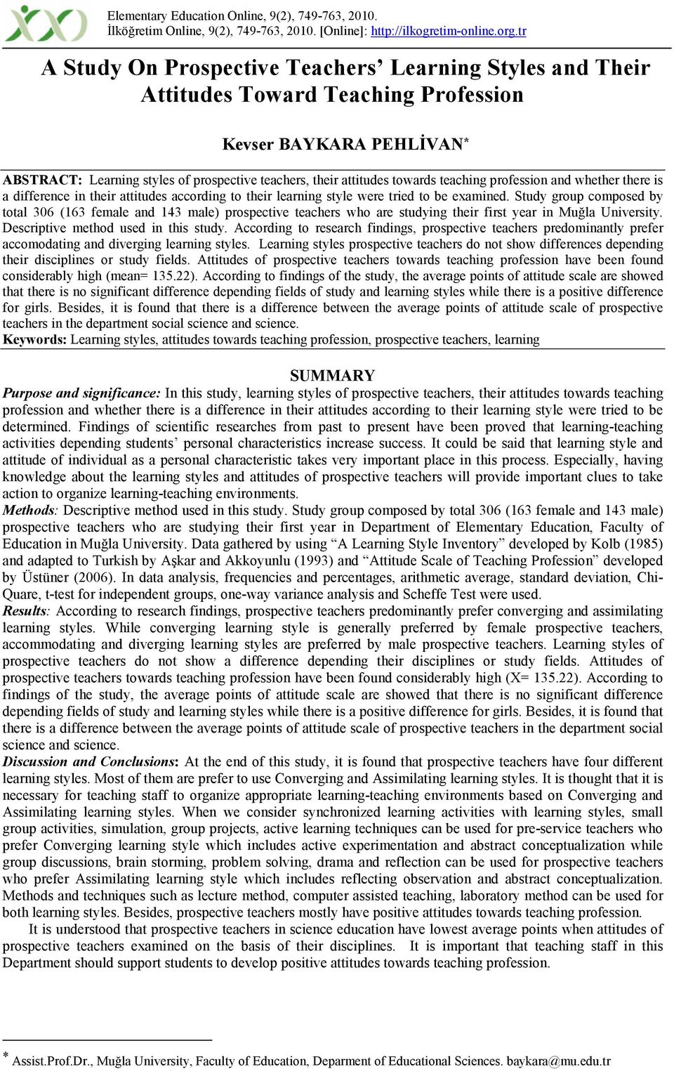 teaching profession and whether there is a difference in their attitudes according to their learning style were tried to be examined.