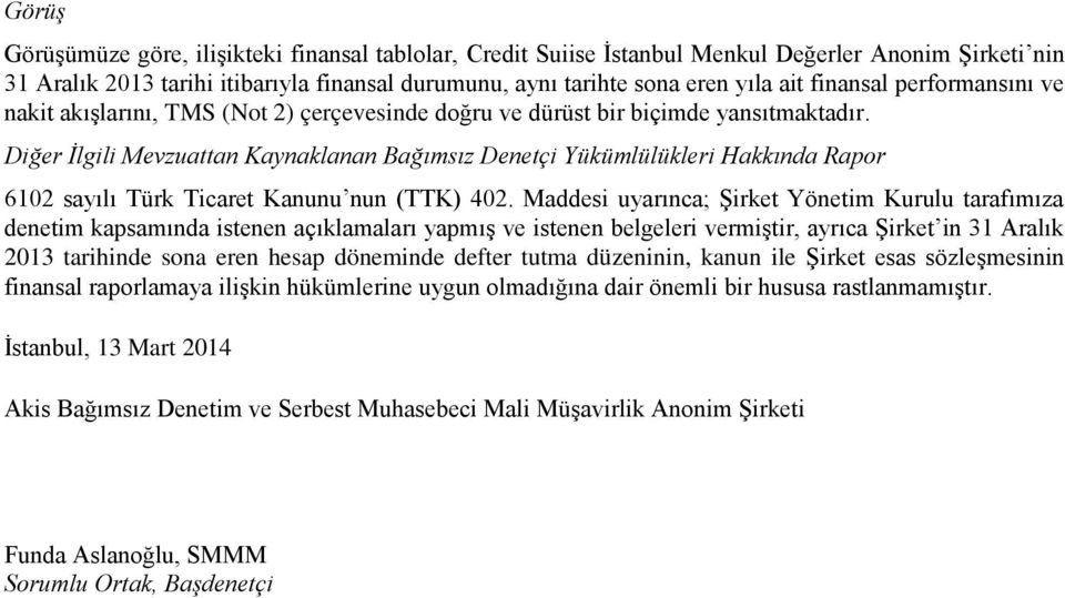 Diğer İlgili Mevzuattan Kaynaklanan Bağımsız Denetçi Yükümlülükleri Hakkında Rapor 6102 sayılı Türk Ticaret Kanunu nun (TTK) 402.