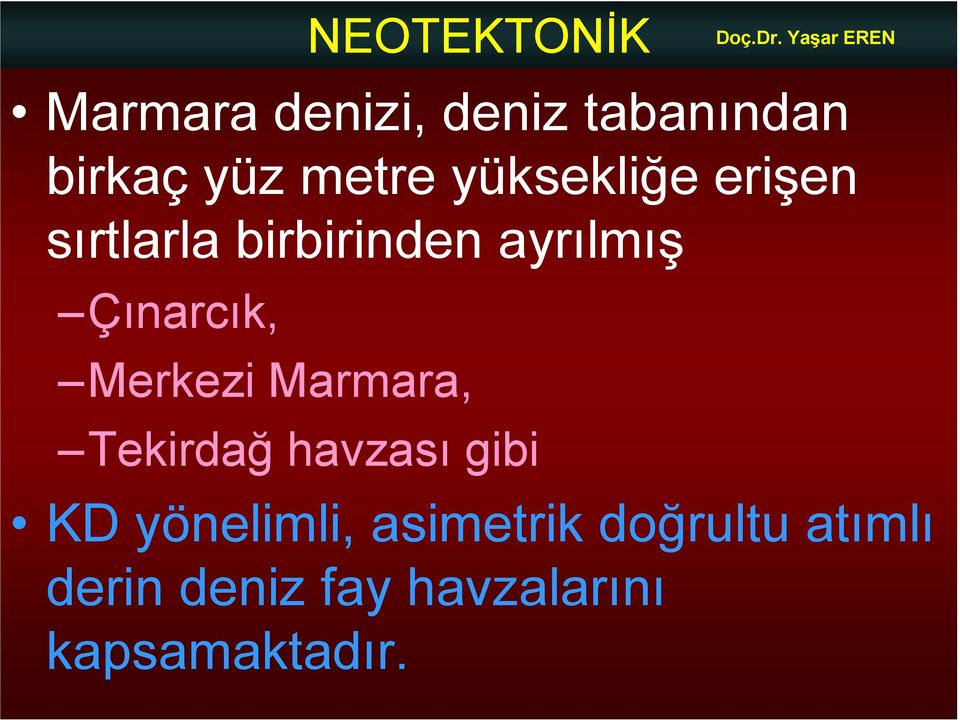 Çınarcık, Merkezi Marmara, Tekirdağ havzası gibi KD