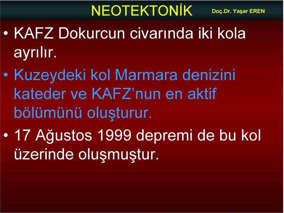 KAFZ nun en aktif bölümünü oluşturur.