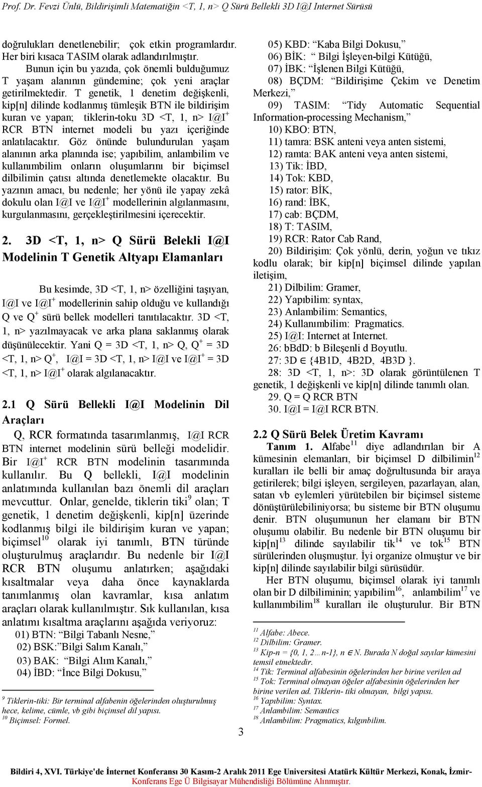 T enetik, denetim değişkenli, kip[n] dilinde kodlnmış tümleşik BTN ile bildirişim kurn ve ypn; tiklerin-toku 3D <T,, n> II + RCR BTN internet modeli bu yzı içeriğinde nltılktır.