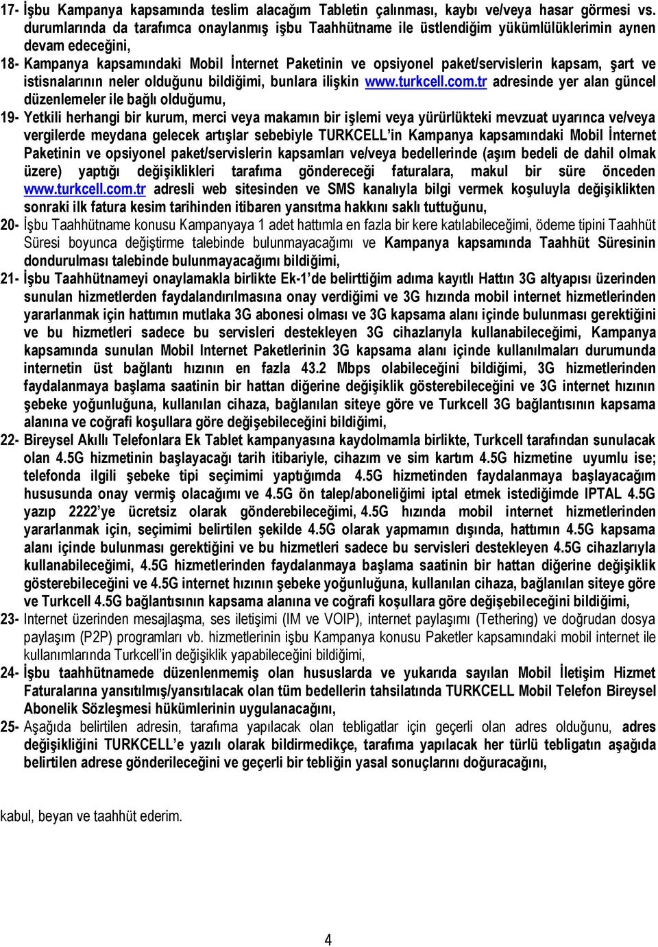 kapsam, şart ve istisnalarının neler olduğunu bildiğimi, bunlara ilişkin www.turkcell.com.