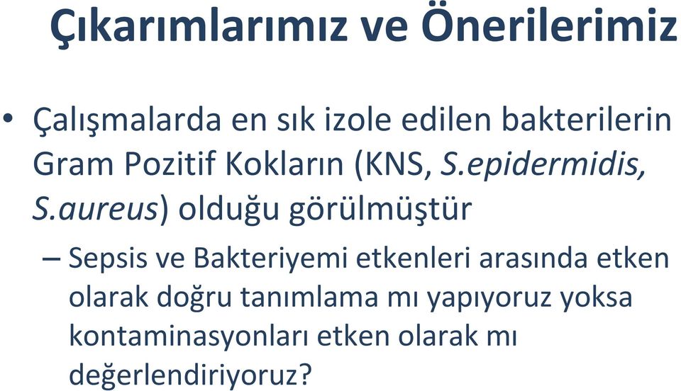 aureus) olduğu görülmüştür Sepsis ve Bakteriyemi etkenleri arasında