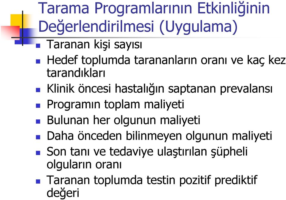 Programın toplam maliyeti Bulunan her olgunun maliyeti Daha önceden bilinmeyen olgunun maliyeti