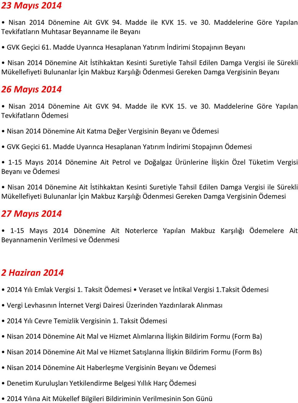 Karşılığı Ödenmesi Gereken Damga Vergisinin Beyanı 26 Mayıs 2014 Nisan 2014 Dönemine Ait GVK 94. Madde ile KVK 15. ve 30.