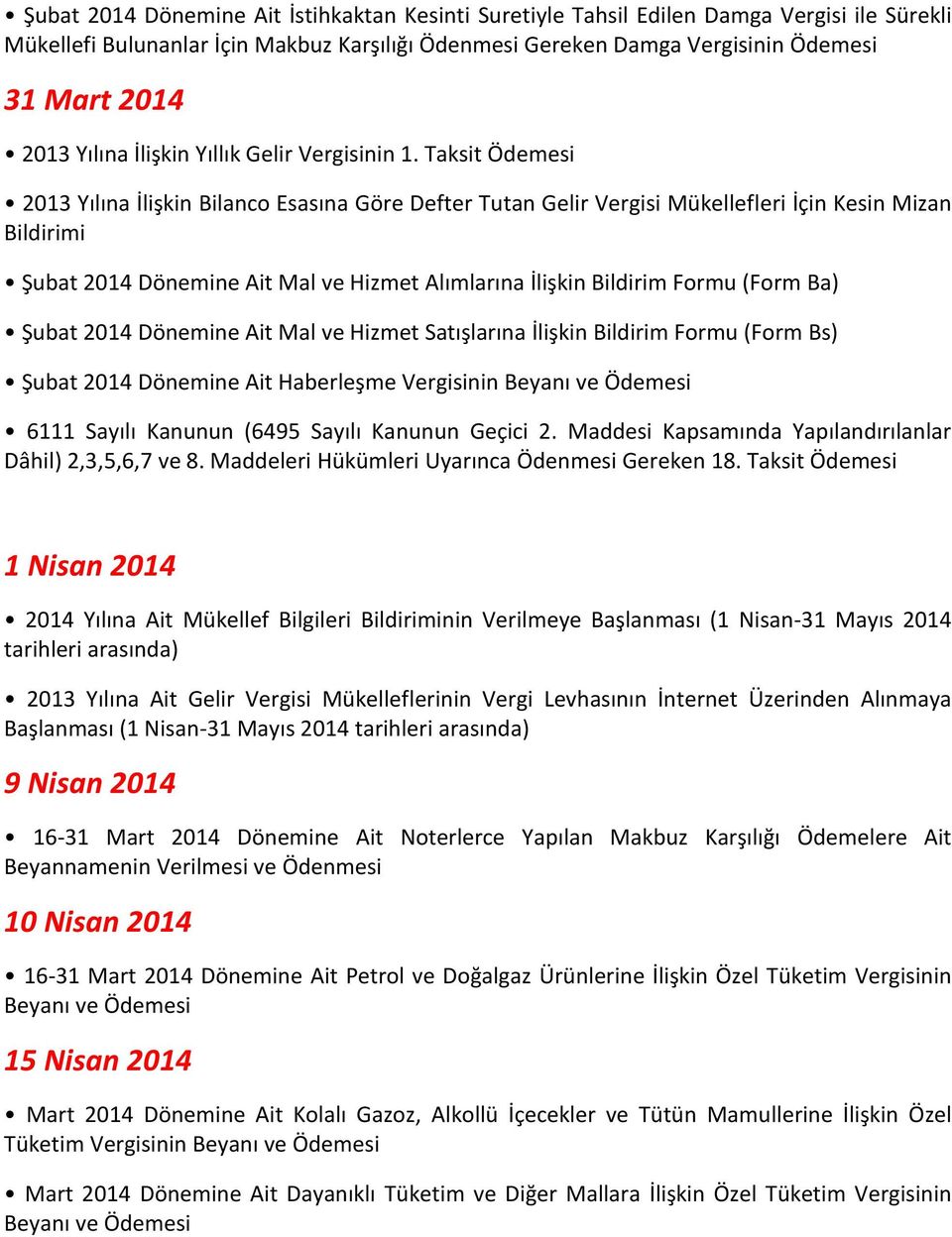 Taksit Ödemesi 2013 Yılına İlişkin Bilanco Esasına Göre Defter Tutan Gelir Vergisi Mükellefleri İçin Kesin Mizan Bildirimi Şubat 2014 Dönemine Ait Mal ve Hizmet Alımlarına İlişkin Bildirim Formu