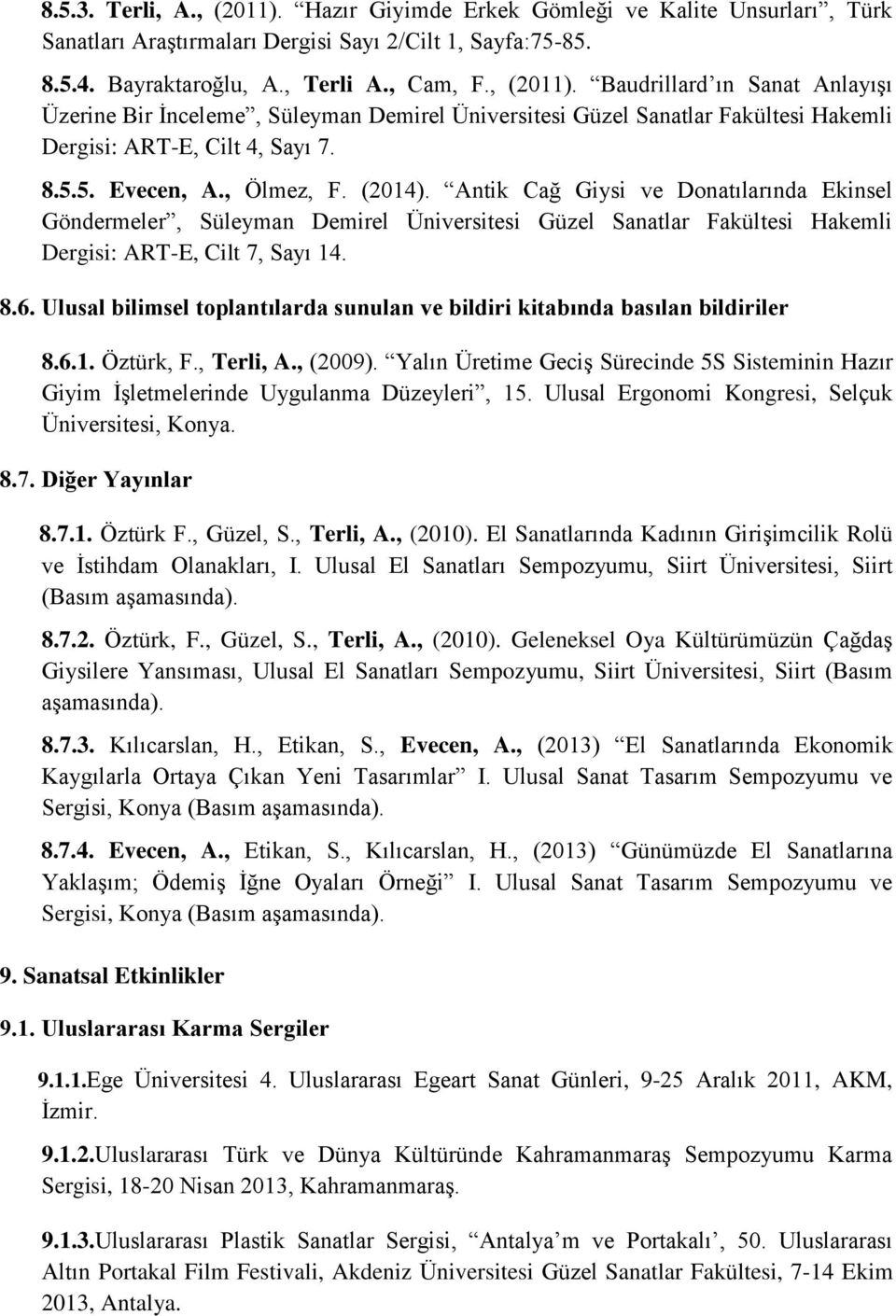 Ulusal bilimsel toplantılarda sunulan ve bildiri kitabında basılan bildiriler 8.6.1. Öztürk, F., Terli, A., (2009).