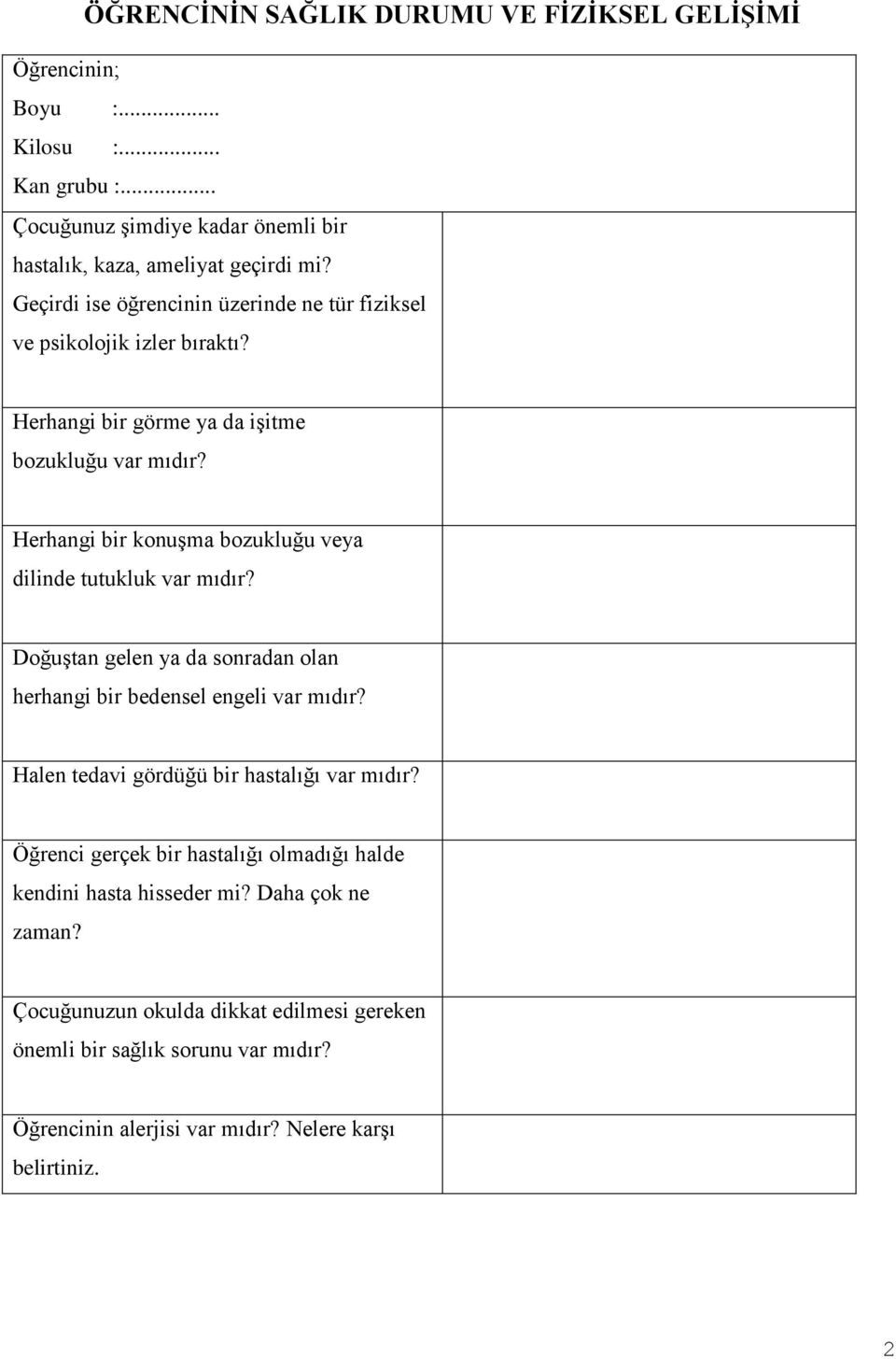 Herhangi bir konuşma bozukluğu veya dilinde tutukluk var mıdır? Doğuştan gelen ya da sonradan olan herhangi bir bedensel engeli var mıdır?