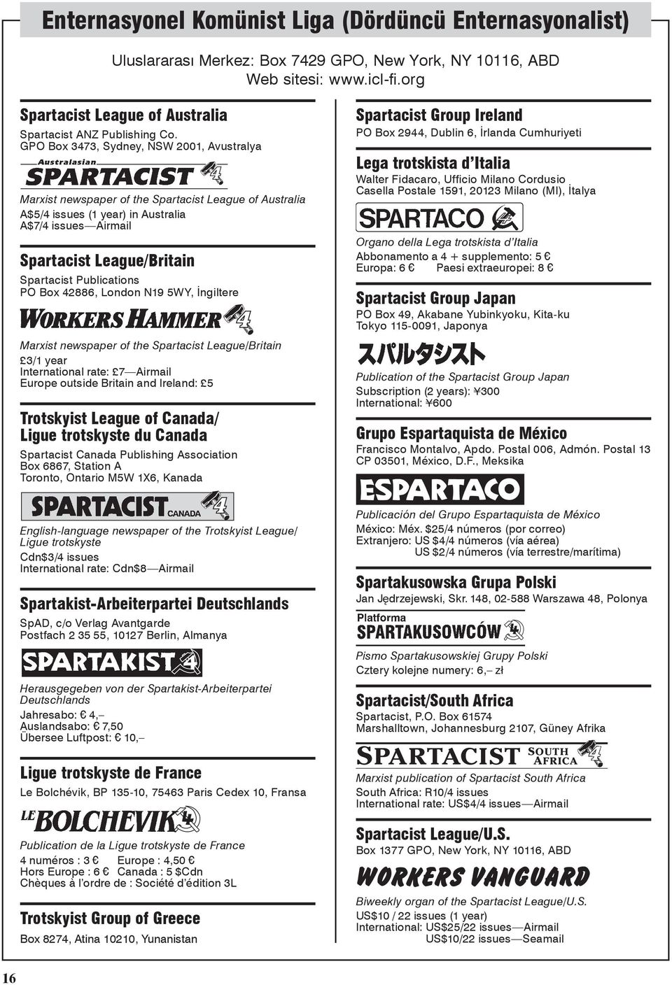 GPO Box 3473, Sydney, NSW 2001, Avustralya Marxist newspaper of the Spartacist League of Australia A$5/4 issues (1 year) in Australia A$7/4 issues Airmail Spartacist League/Britain Spartacist