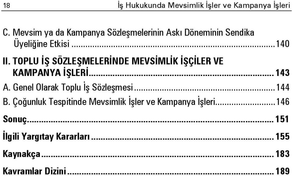 TOPLU İŞ SÖZLEŞMELERİNDE MEVSİMLİK İŞÇİLER VE KAMPANYA İŞLERİ... 143 A.