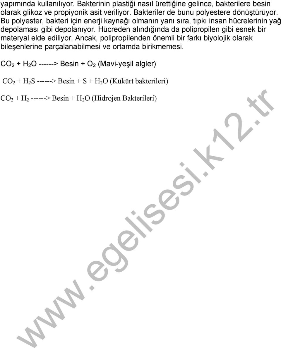 Hücreden alındığında da polipropilen gibi esnek bir materyal elde ediliyor.