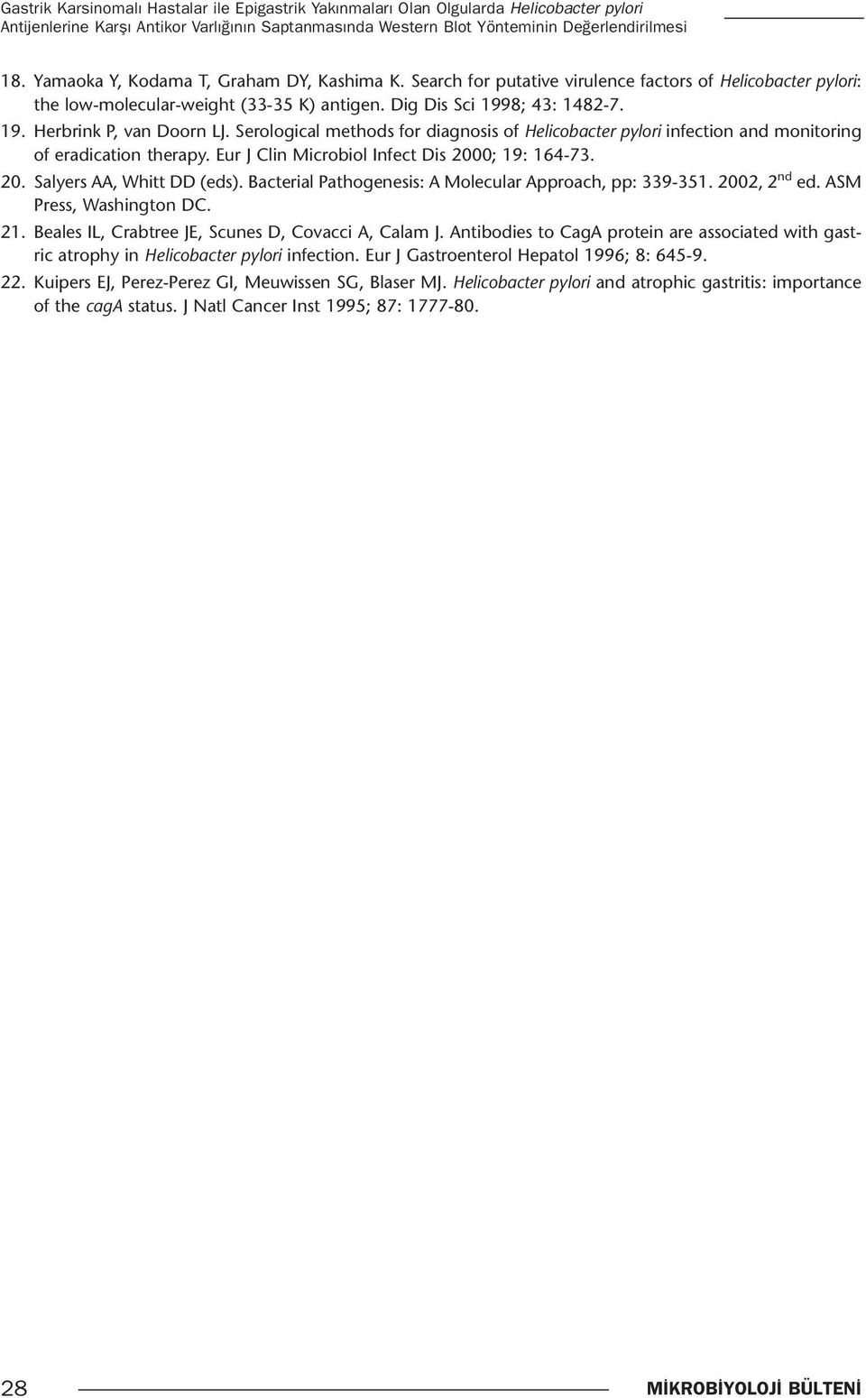 Serological methods for diagnosis of Helicobacter pylori infection and monitoring of eradication therapy. Eur J Clin Microbiol Infect Dis 2000; 19: 164-73. 20. Salyers AA, Whitt DD (eds).