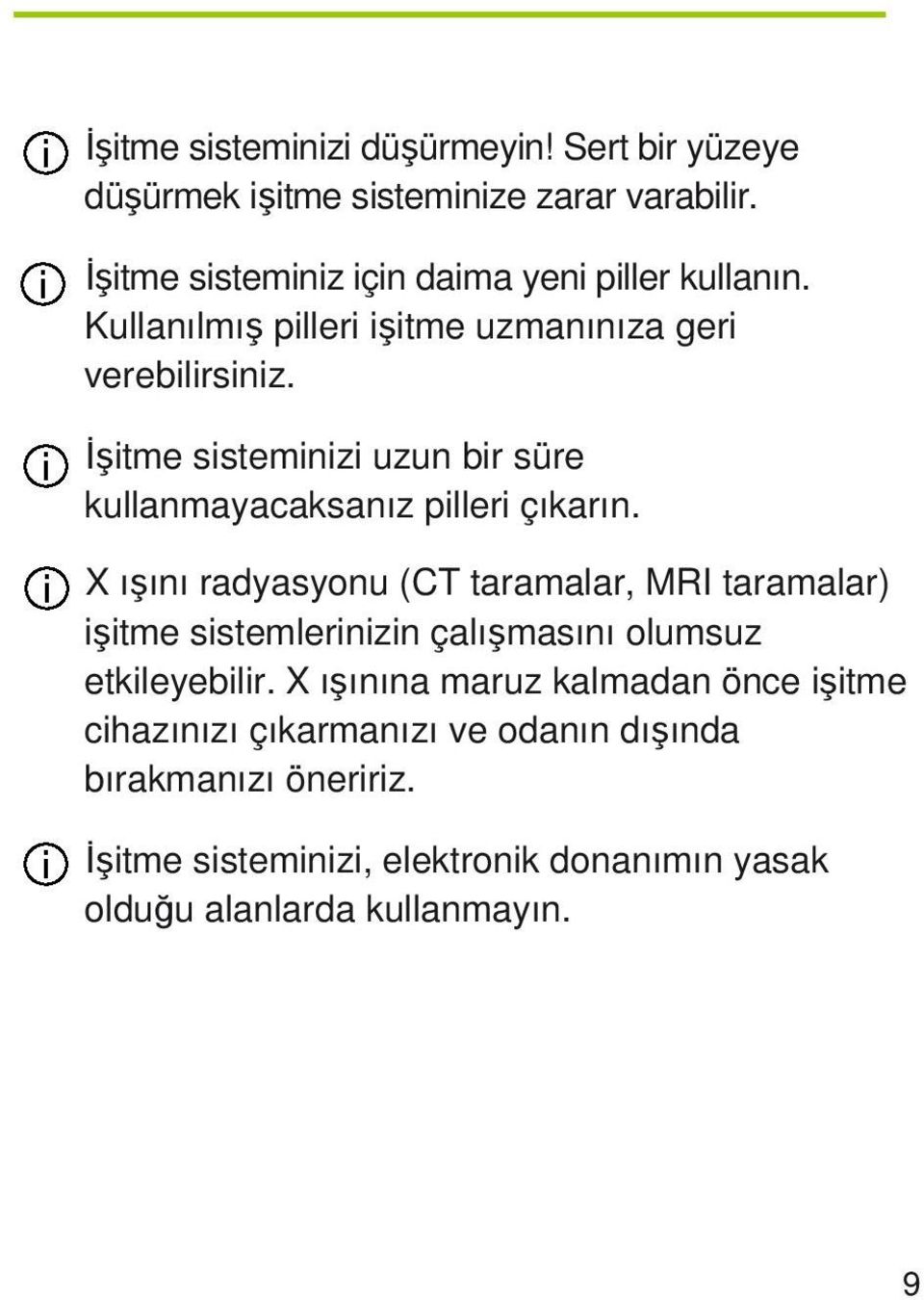 Đşitme sisteminizi uzun bir süre kullanmayacaksanız pilleri çıkarın.