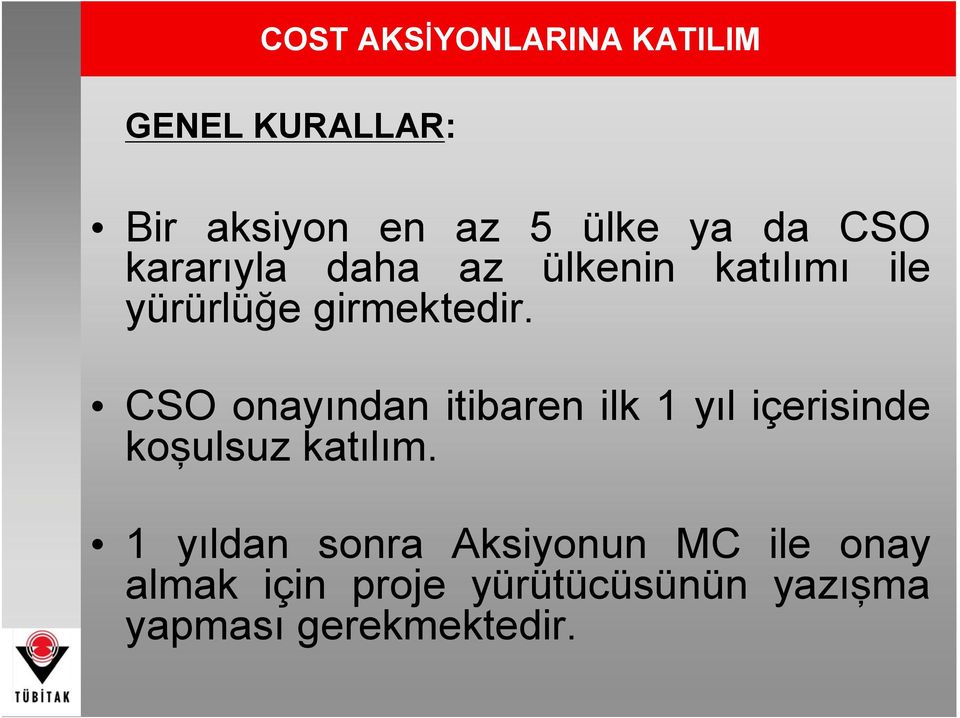 CSO onayından itibaren ilk 1 yıl içerisinde koşulsuz katılım.