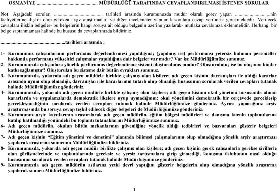 Verilecek cevaplara ilişkin belgeler- bu belgelerin hangi soruya ait olduğu belgenin üzerine yazılarak- mutlaka cevabınıza eklenmelidir.