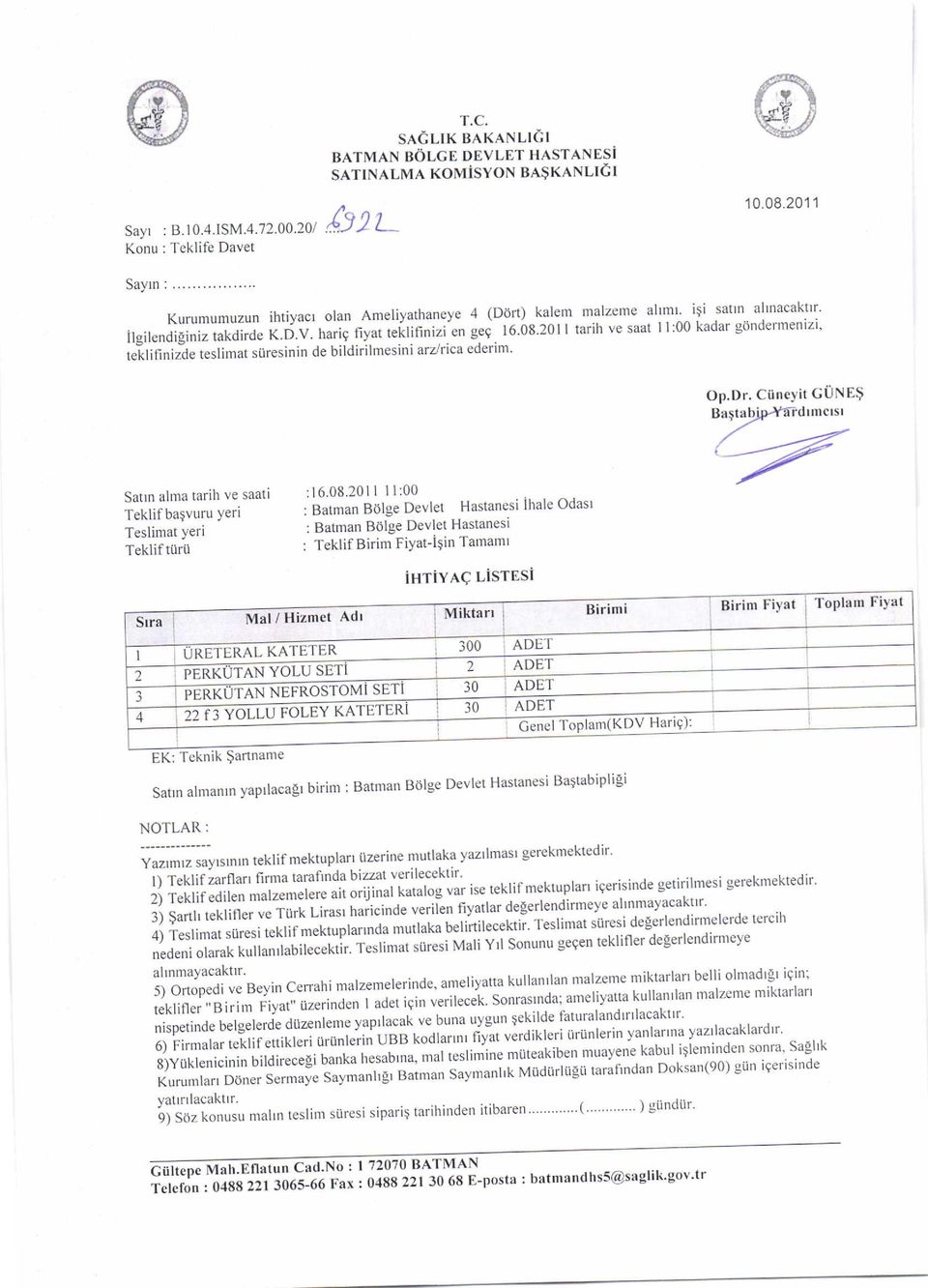 hariq fiyat teklifinizi en geq 16 08 2011 i""t tilrnirie teslimat siiresinin de bildirilmesini arlrica ederim' malzeme allml. iii satln allnacaktlr' tarih ve saat I l:00 kadar.z giindermenizi' Op.Dr.