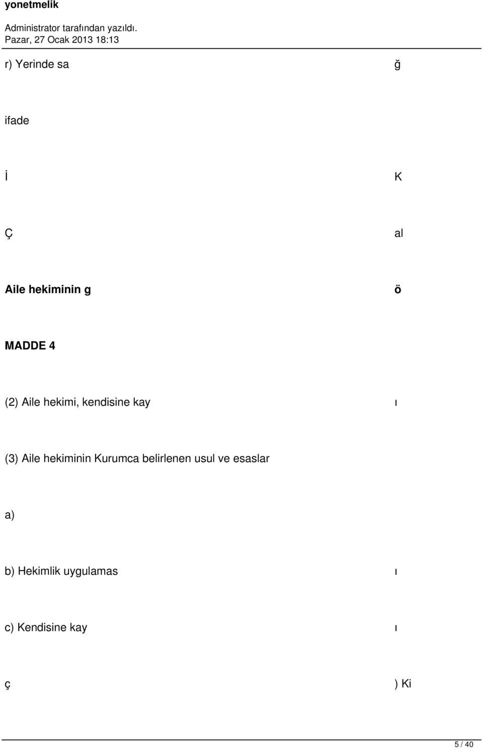 hekiminin Kurumca belirlenen usul ve esaslar a) b)