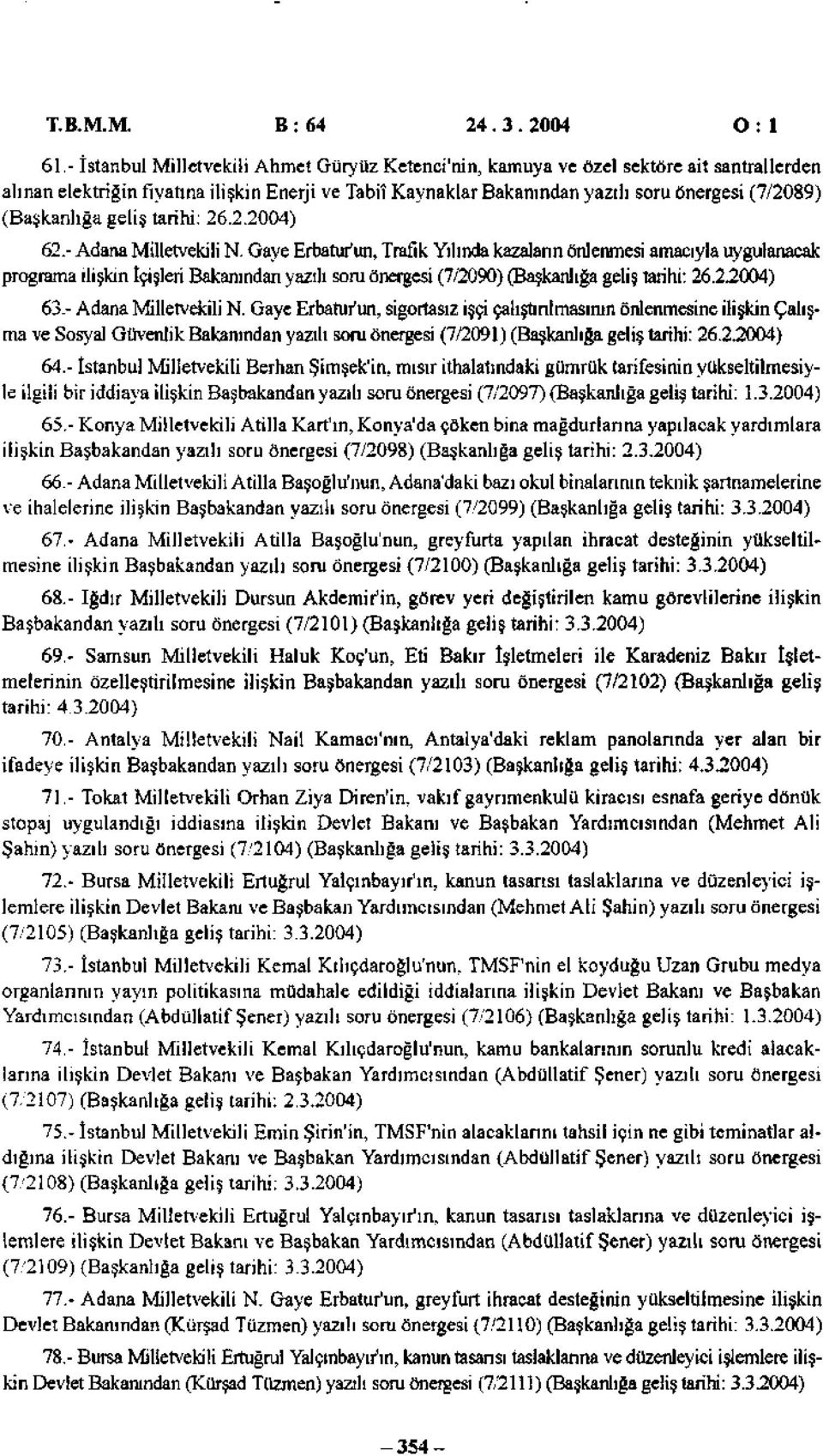 (Başkanlığa geliş tarihi: 26.2.2004) 62.- Adana Milletvekili N.