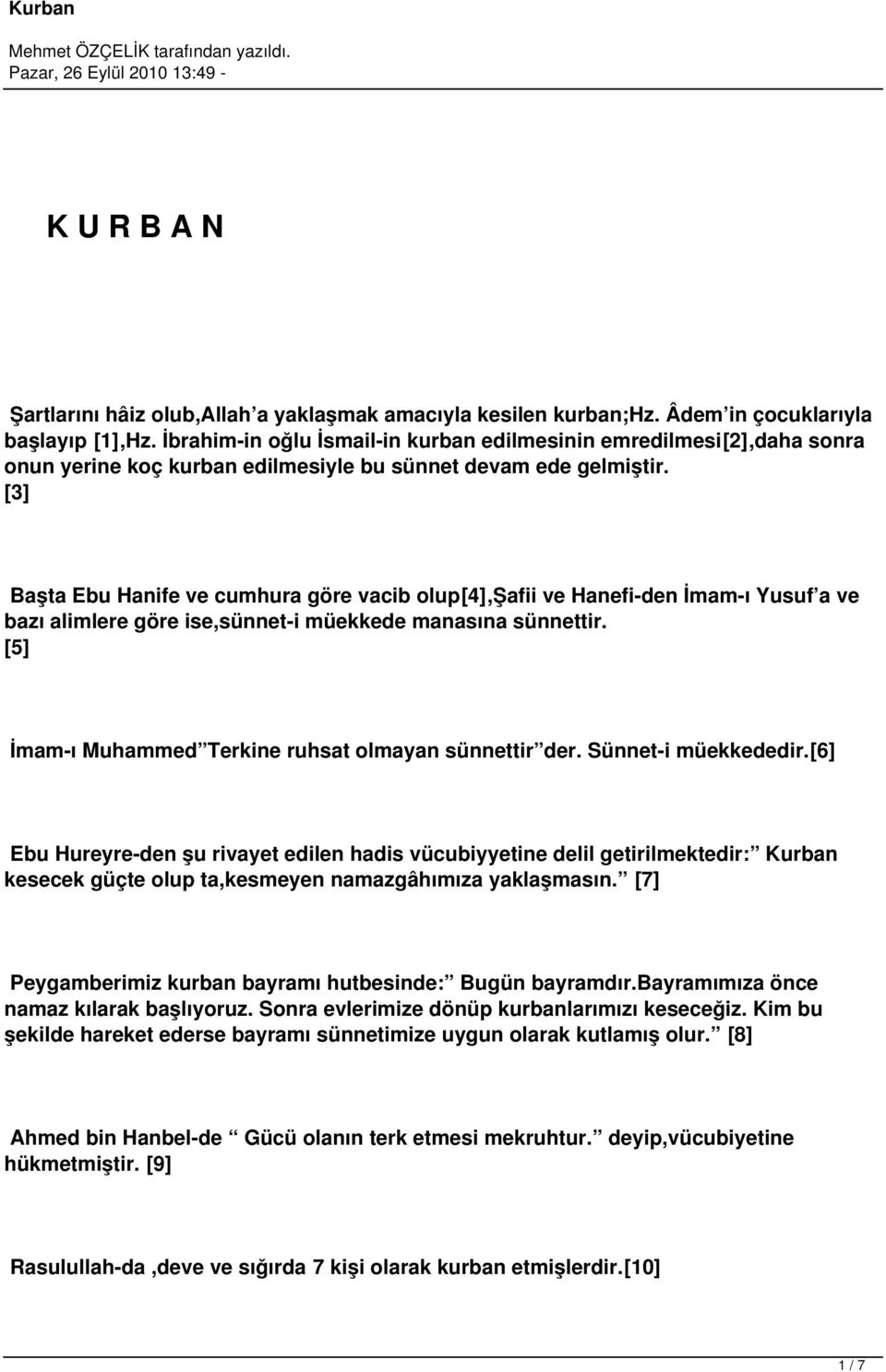 [3] Başta Ebu Hanife ve cumhura göre vacib olup[4],şafii ve Hanefi-den İmam-ı Yusuf a ve bazı alimlere göre ise,sünnet-i müekkede manasına sünnettir.