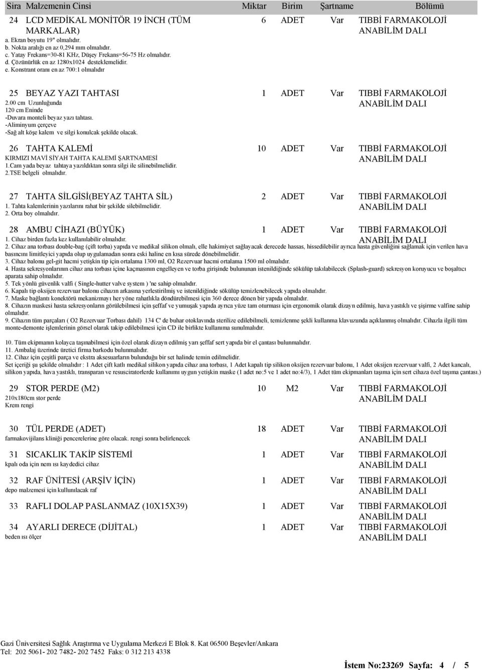 -Aliminyum çerçeve -Sağ alt köşe kalem ve silgi konulcak şekilde olacak. TAHTA KALEMĐ KIRMIZI MAVĐ SĐYAH TAHTA KALEMĐ ŞARTNAMESĐ.Cam yada beyaz tahtaya yazıldıktan sonra silgi ile silinebilmelidir.