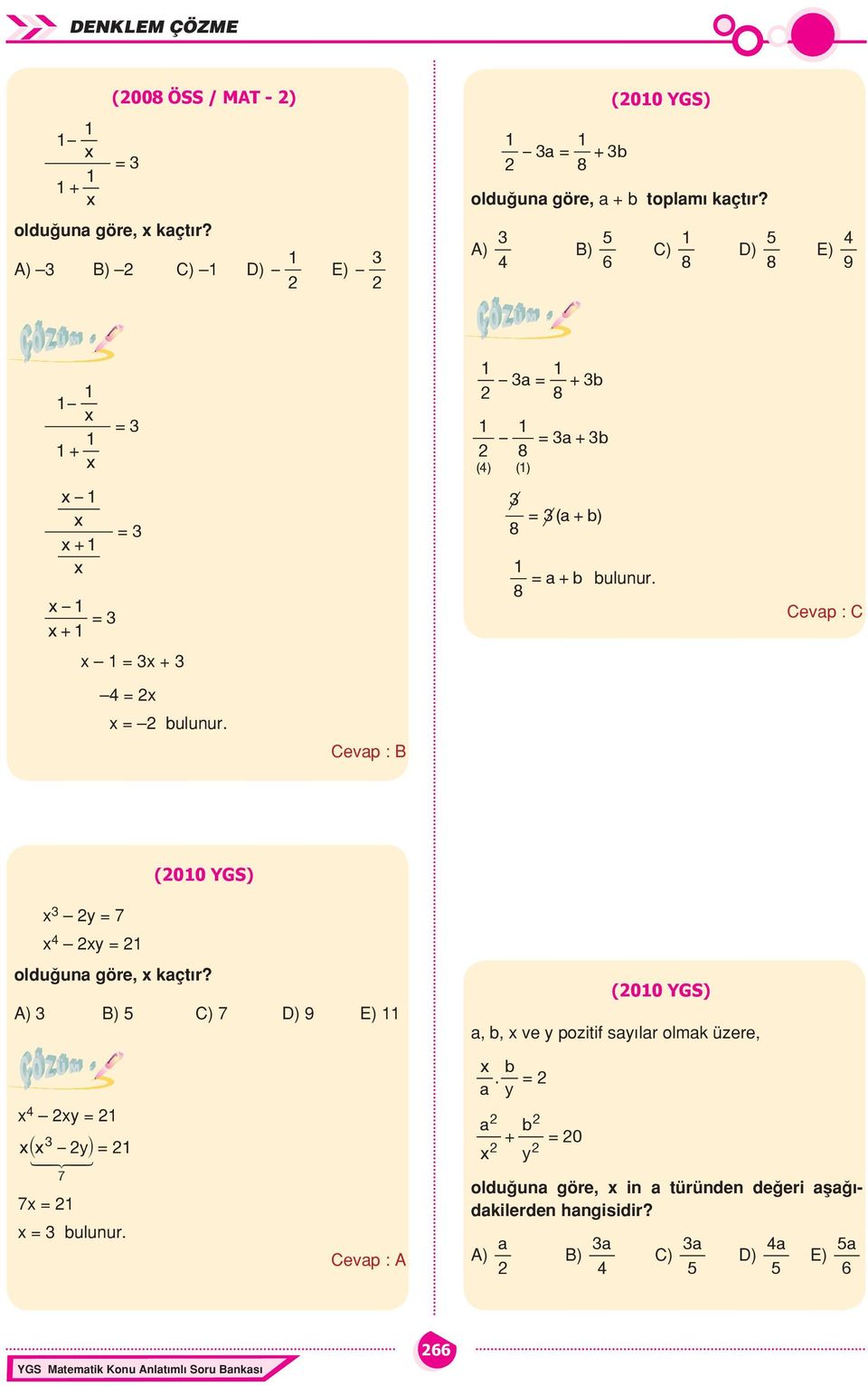 Cevp : B (00 YGS) y = 7 y = olduğun göre, kçtır? A) B) C) 7 D) 9 E) y = _ yi= 7 7 = = ulunur.