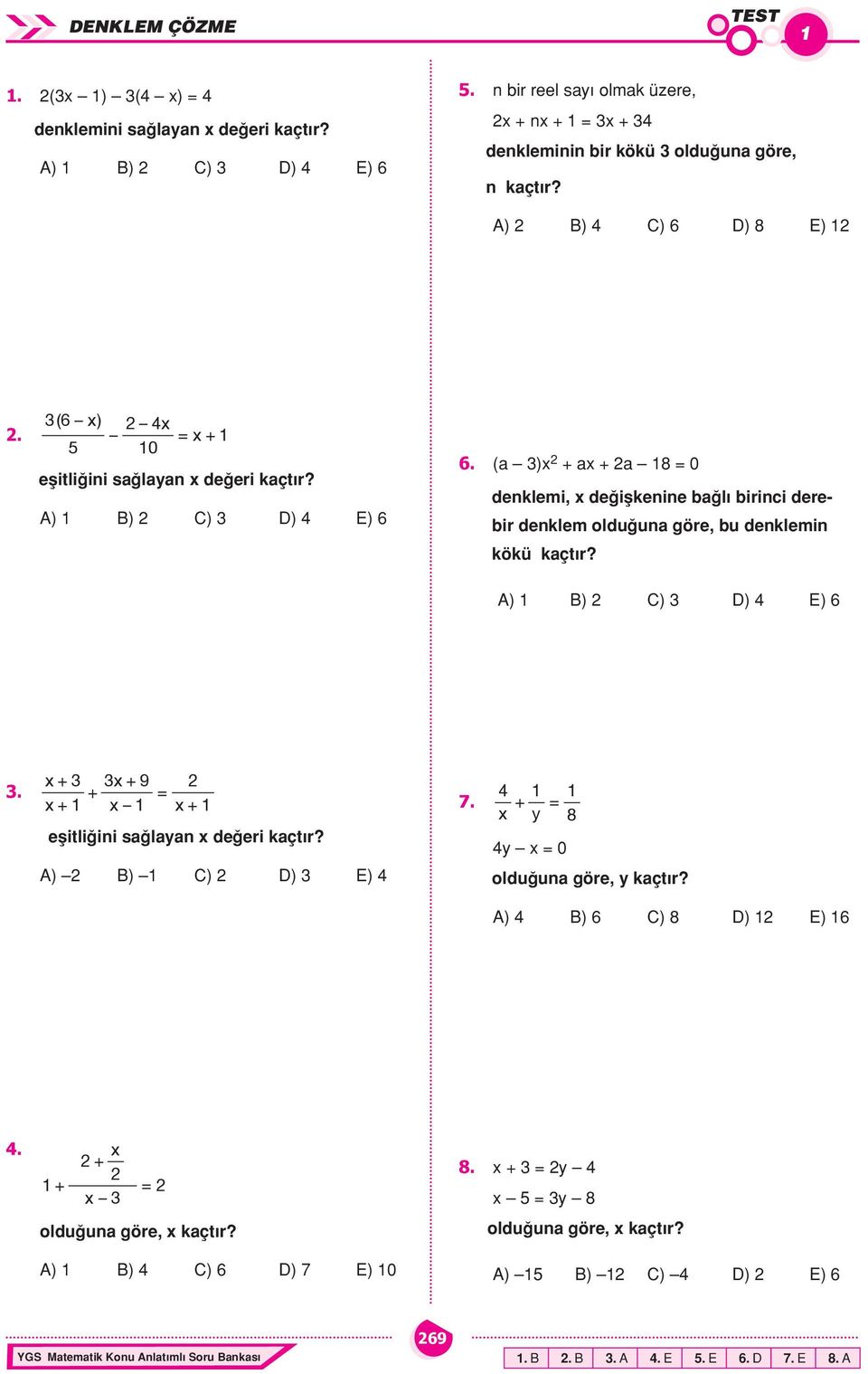 ( ) = + 0 eşitliğini sğlyn değeri kçtır? A) B) C) D) E).