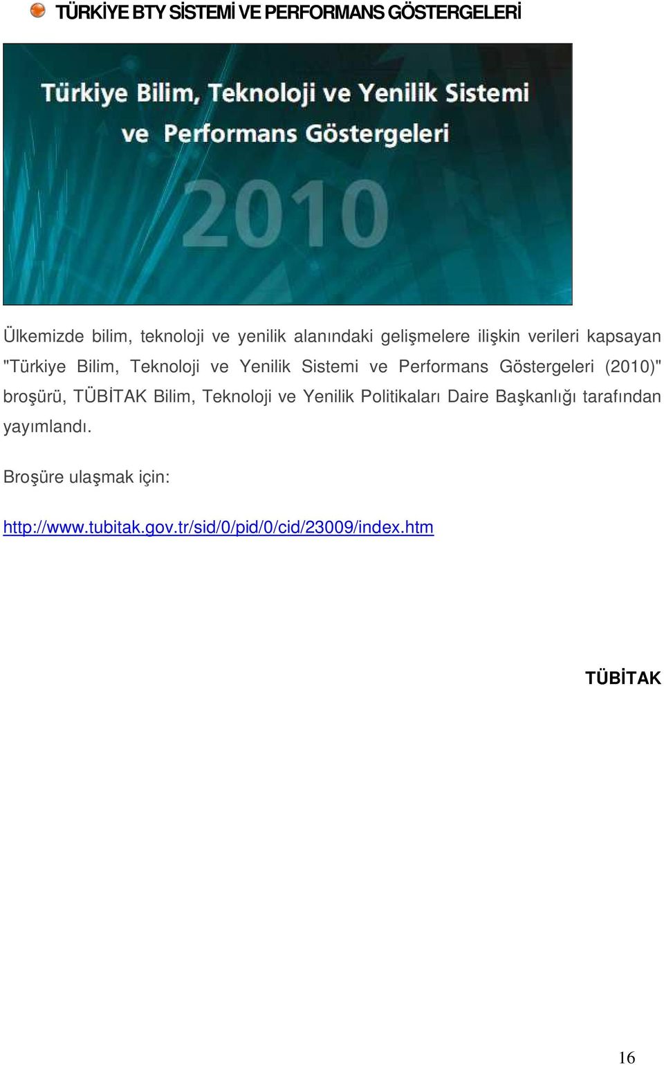 Göstergeleri (2010)" broşürü, TÜBĐTAK Bilim, Teknoloji ve Yenilik Politikaları Daire Başkanlığı