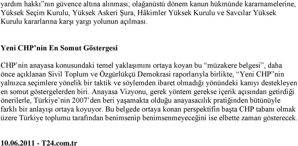 Yeni CHP nin En Somut Göstergesi CHP nin anayasa konusundaki temel yaklaşımını ortaya koyan bu müzakere belgesi, daha önce açıklanan Sivil Toplum ve Özgürlükçü Demokrasi raporlarıyla birlikte, Yeni