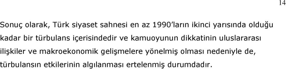 dikkatinin uluslararası ilişkiler ve makroekonomik gelişmelere