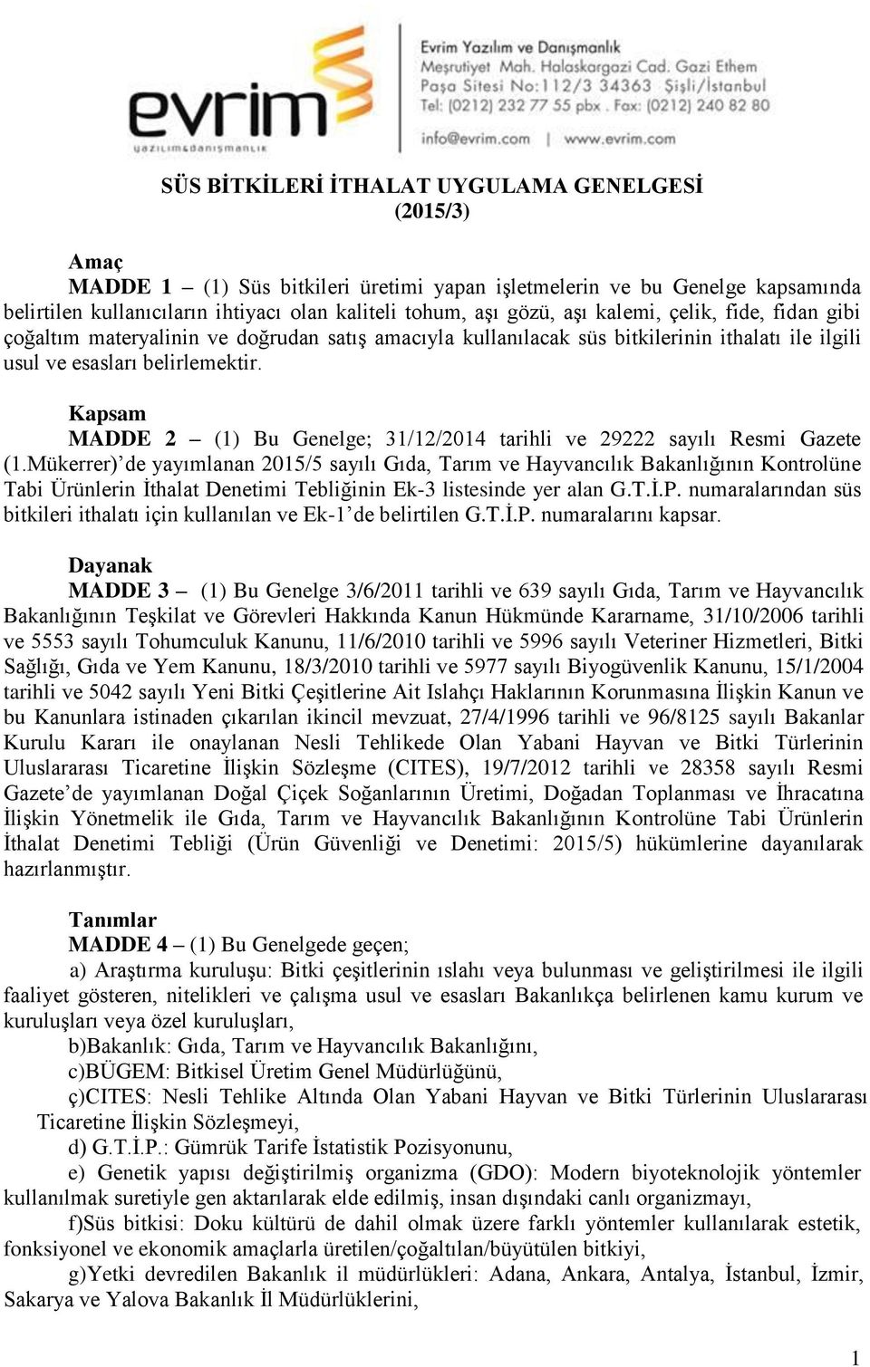 Kapsam MADDE 2 (1) Bu Genelge; 31/12/2014 tarihli ve 29222 sayılı Resmi Gazete (1.