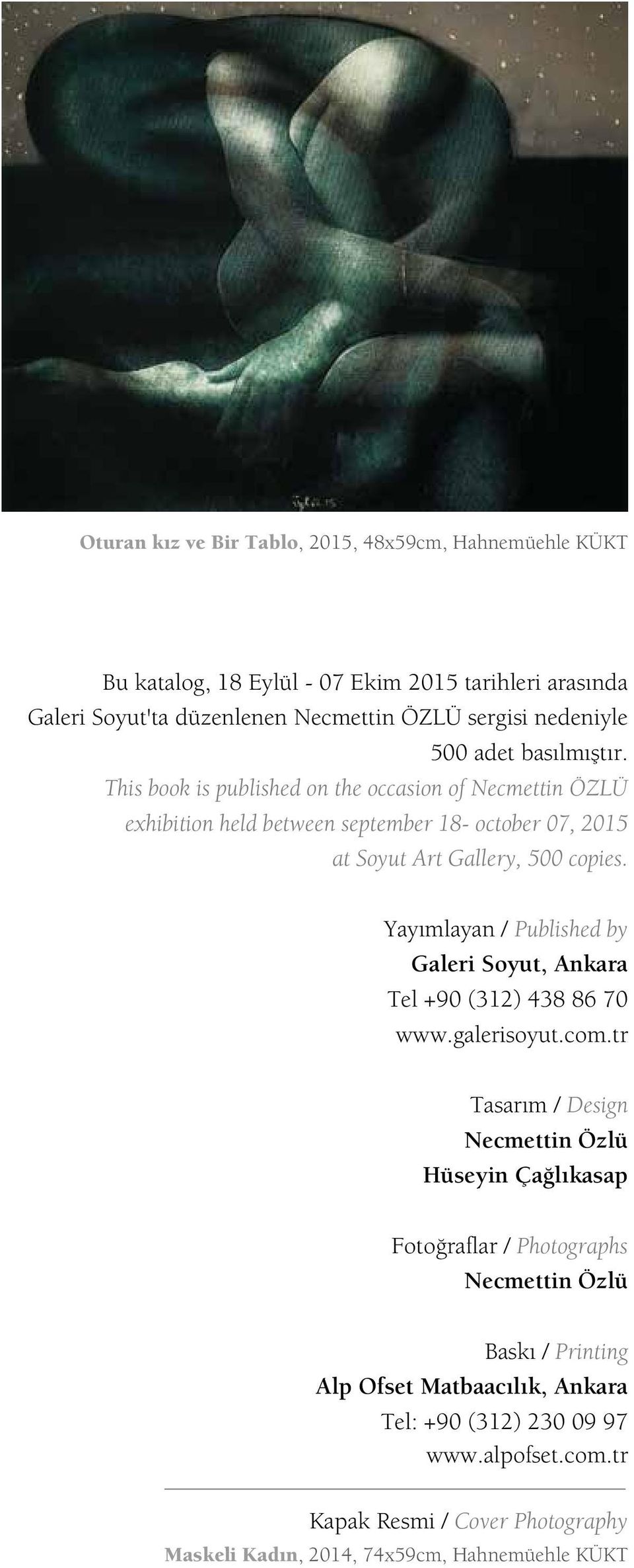 Yayımlayan / Published by Galeri Soyut, Ankara Tel +90 (312) 438 86 70 www.galerisoyut.com.