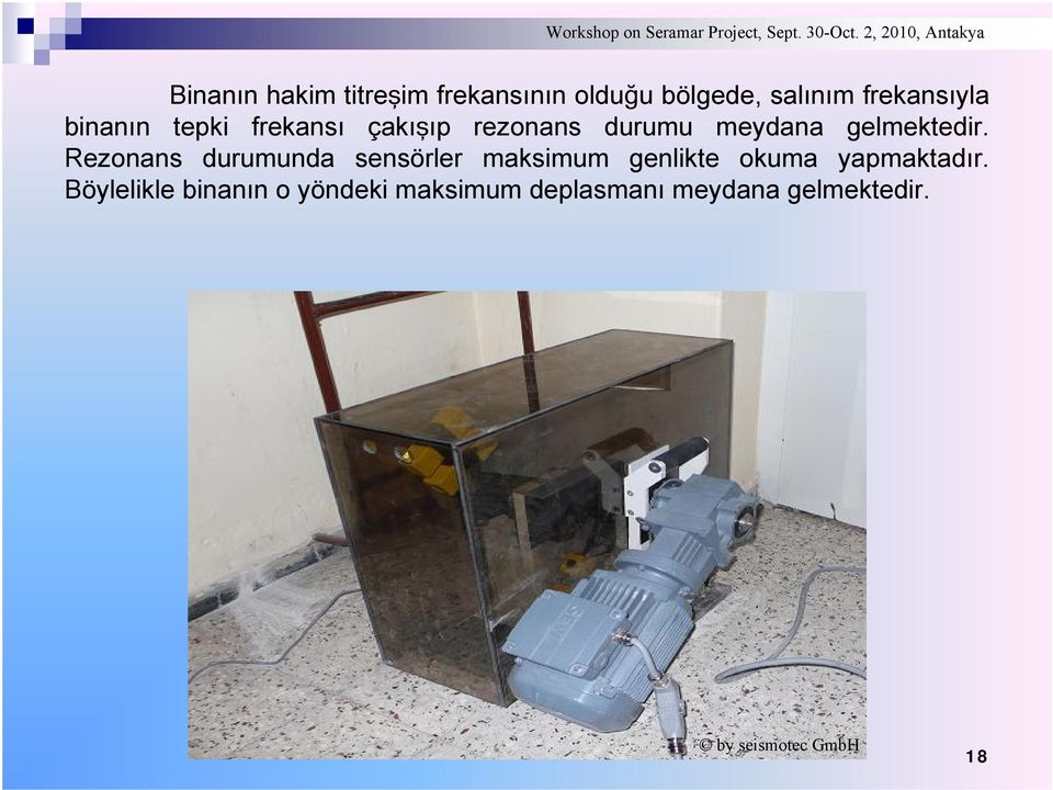 Rezonans durumunda sensörler maksimum genlikte okuma yapmaktadır.