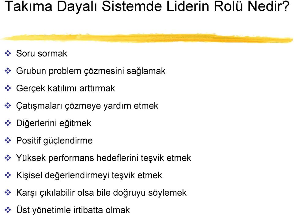 çözmeye yardım etmek Diğerlerini eğitmek Positif güçlendirme Yüksek performans