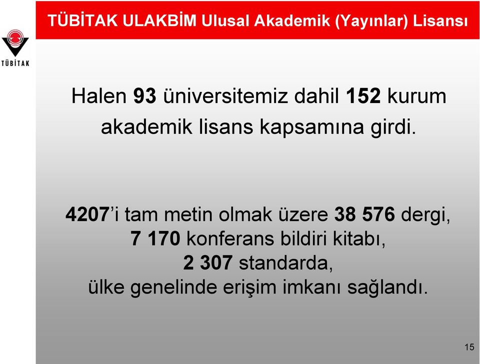 4207 i tam metin olmak üzere 38 576 dergi, 7 170 konferans