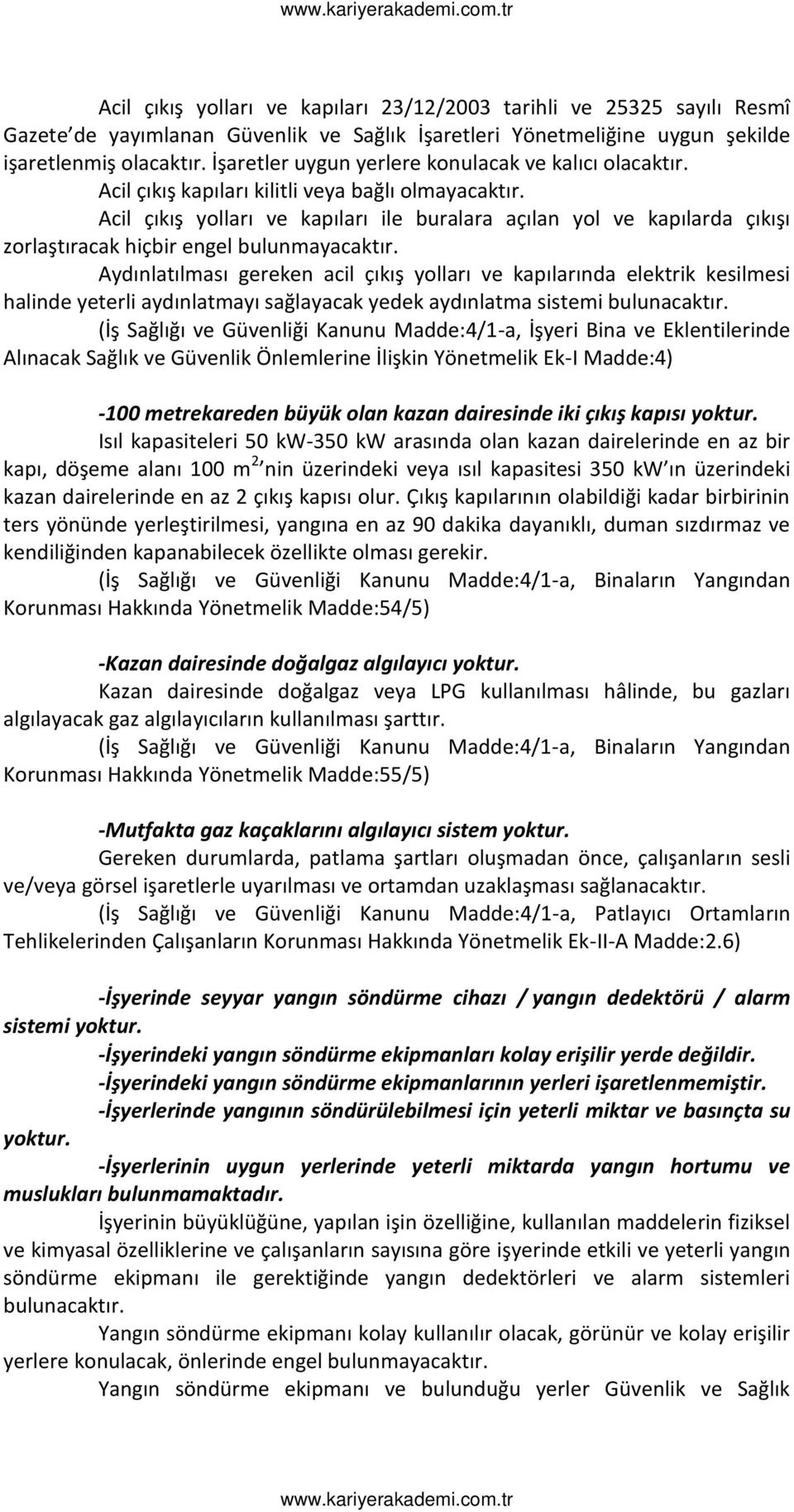 A il çıkış yolları ve kapıları ile uralara açıla yol ve kapılarda çıkışı zorlaştıra ak hiç ir e gel ulu aya aktır.