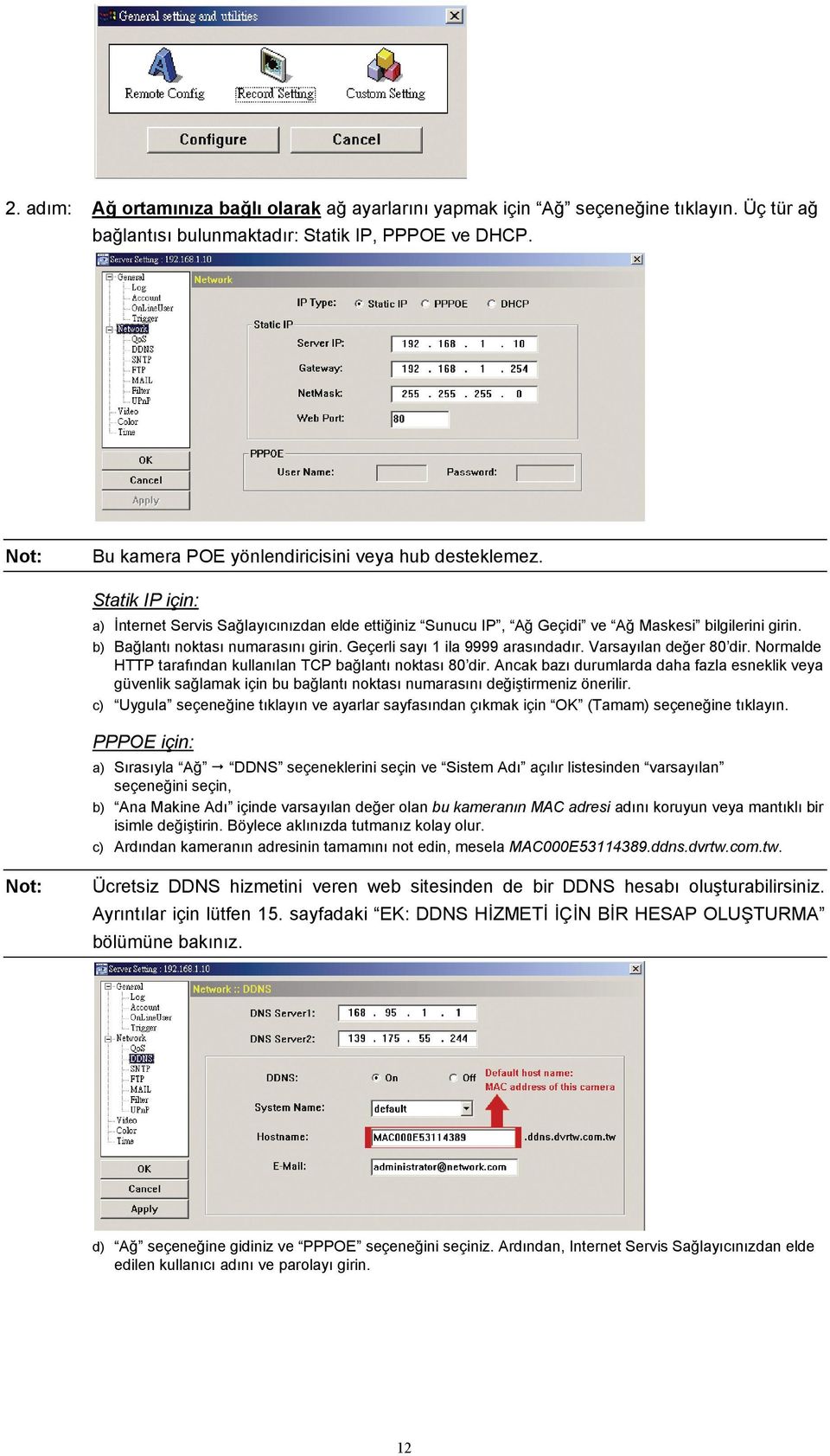 Varsayılan değer 80 dir. Normalde HTTP tarafından kullanılan TCP bağlantı noktası 80 dir.