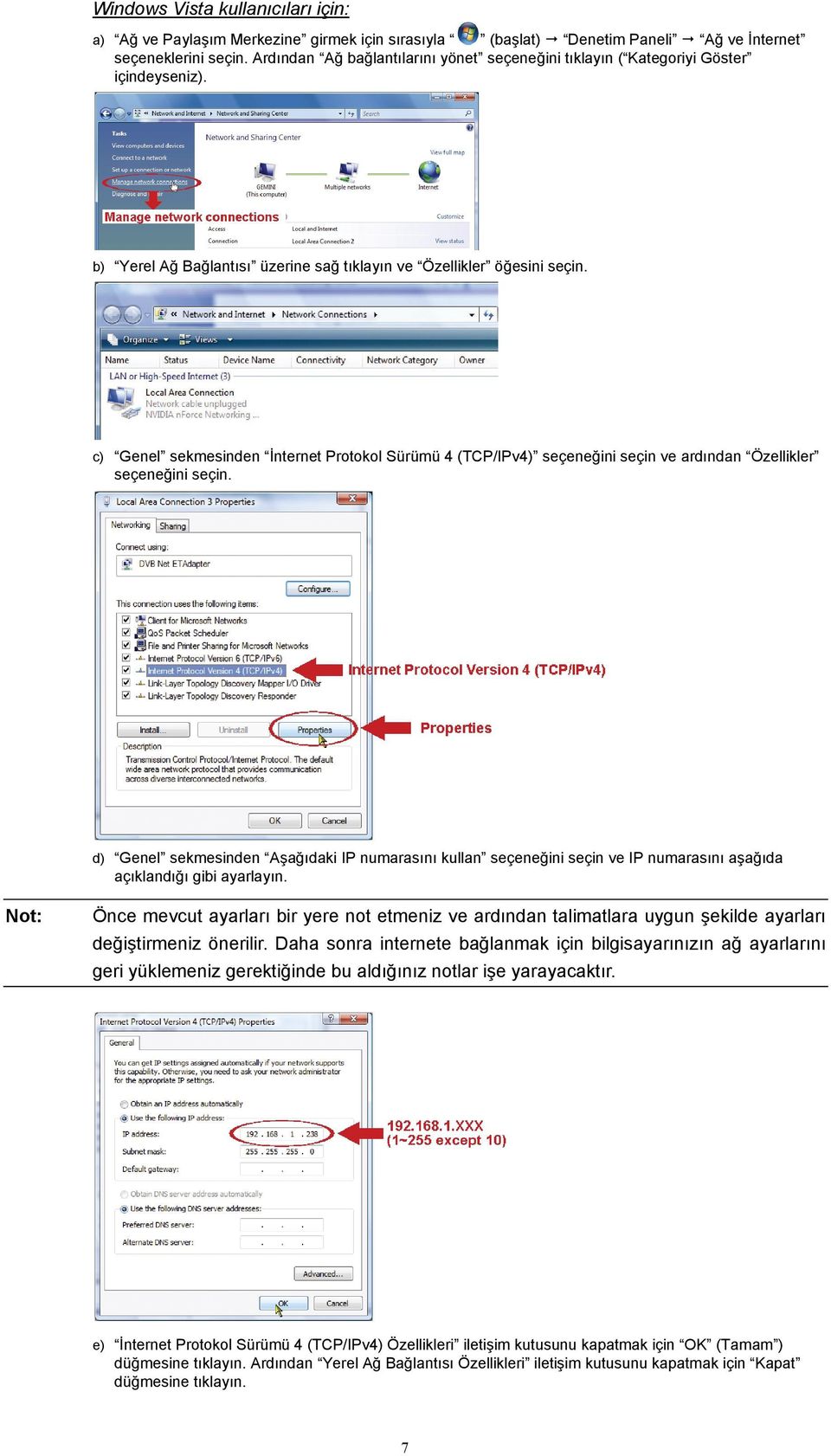 c) Genel sekmesinden İnternet Protokol Sürümü 4 (TCP/IPv4) seçeneğini seçin ve ardından Özellikler seçeneğini seçin.