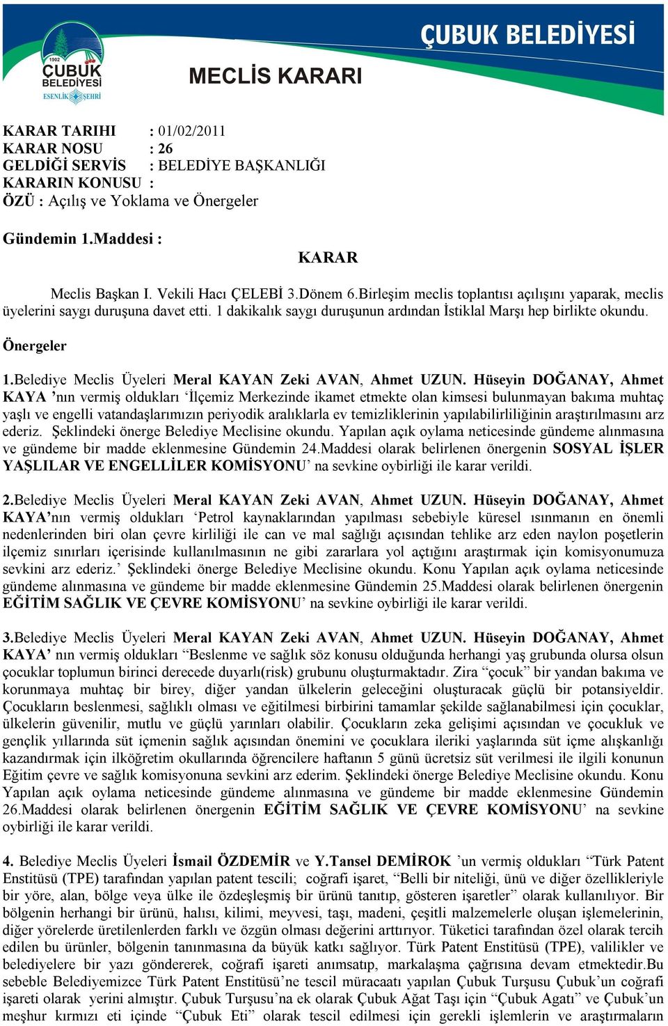 Belediye Meclis Üyeleri Meral KAYAN Zeki AVAN, Ahmet UZUN.