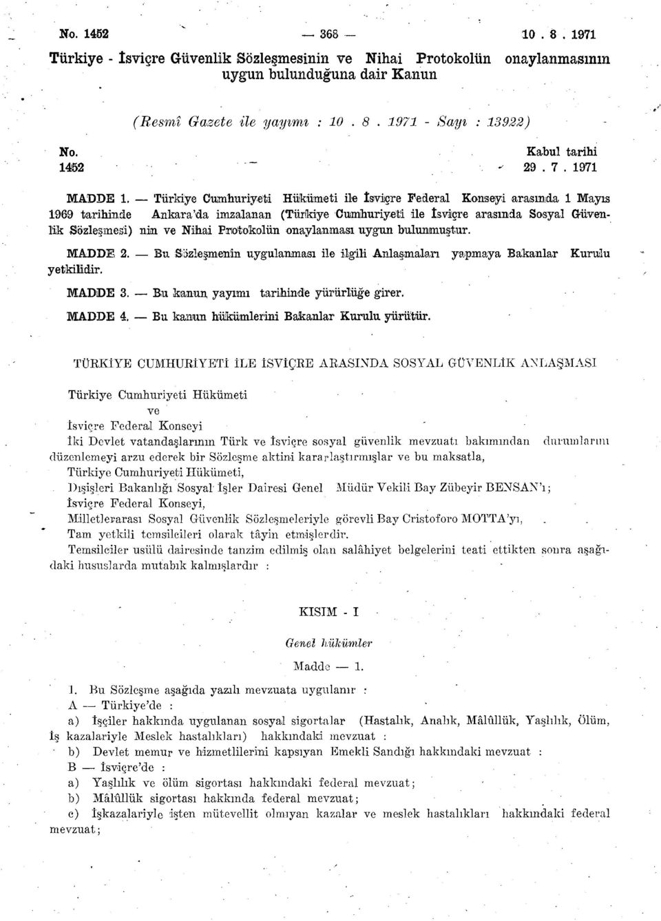 Türkiye Cumhuriyeti Hükümeti ile İsviçre Federal Konseyi arasımda 1 Mayıs 1969 tarihinde Ankara'da imzalanan (Türkiye Cumhuriyeti ile İsviçre arasında Sosyal Güvenlik Sözleşmesi) nin ve Nihai