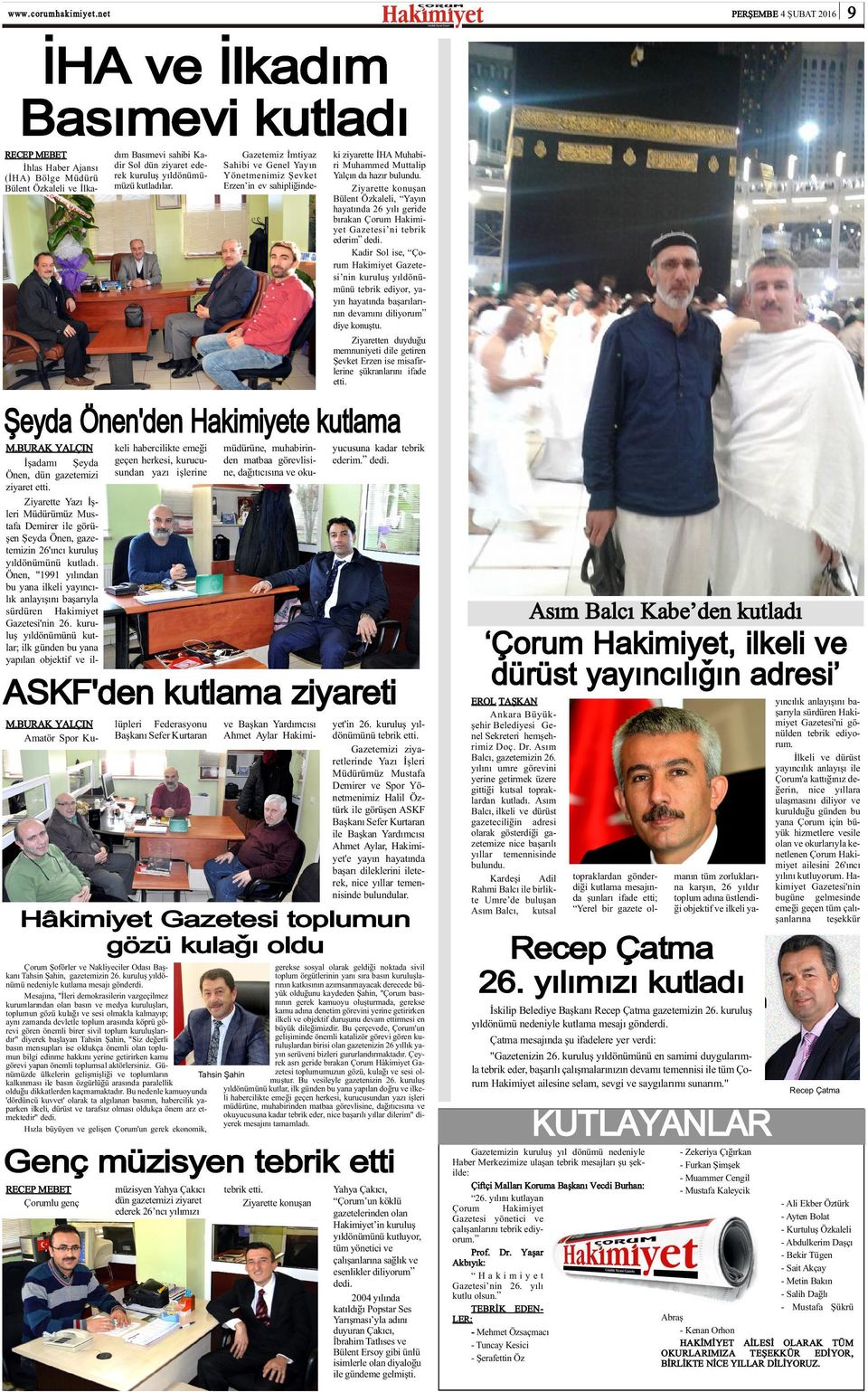 Ziyarette konuþan Bülent Özkaleli, Yayýn hayatýnda 26 yýlý geride býrakan Çorum Hakimiyet Gazetesi ni tebrik ederim dedi.