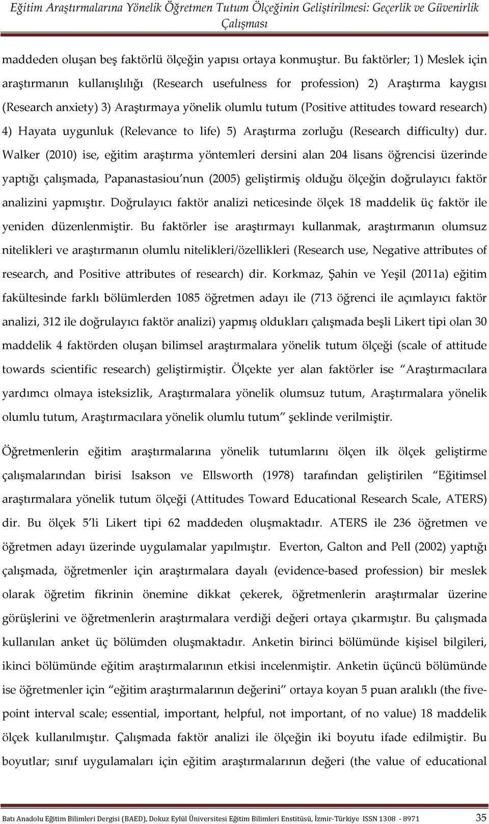 research) 4) Hayata uygunluk (Relevance to life) 5) Araştırma zorluğu (Research difficulty) dur.